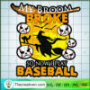 My Broom Broke So Now I Play SVG Cut File for Cricut 3 67 copy 7