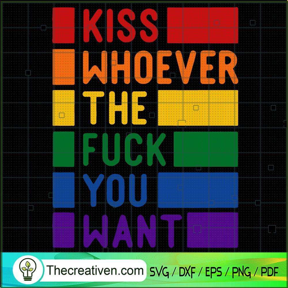Kiss Whoever The Fuck You Want SVG Cut File for Cricut & Silhouette 1 Kiss Whoever The Fuck You Want SVG Cut File for Cricut & Silhouette