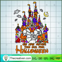 We Are Never Too Old For Halloween SVG Cut File for Cr Design 44946