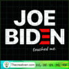 Joe Biden Touched Me SVG, Funny Joe Biden SVG, Anti Biden SVG 2 66 copy 8