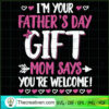 Im Your Fathers Day Gift Mom SVG Cut File for Cricut 2 54 copy 10