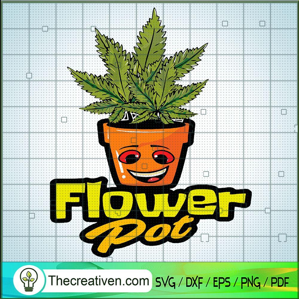 Flower Pot Funny Weed SVG, Weed SVG, Cannabis SVG 1 Flower Pot Funny Weed SVG, Weed SVG, Cannabis SVG