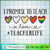 I Promise To Teach SVG, Teacher Life SVG, Teacher Mom SVG 2 45 copy 9