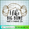 I Like Big Buns And I Cannot Lie SVG, Princess Leia SVG, Baby Bun SVG 2 43 copy 9