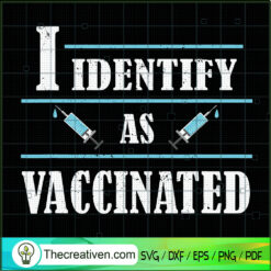 I Identify As Vaccinated SVG Cut File for Cricut & Silhouette