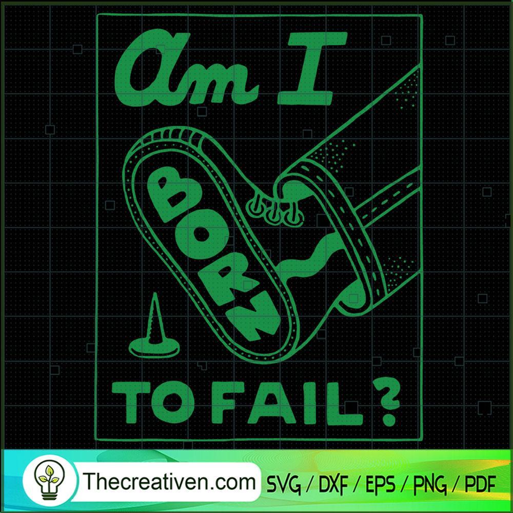 Am I Born To Fail Walking SVG, Walk On The Street SVG, Walking SVG 1 Am I Born To Fail Walking SVG, Walk On The Street SVG, Walking SVG