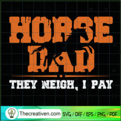 Dripping Horse Dad They Neig SVG Cut File for Cricut