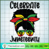 Black Women 2021 SVG, Messy Bun SVG, Juneteenth Celebrate SVG 2 11 copy 12