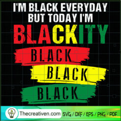 Im Black Everyday But Today  SVG Cut File for Cricut