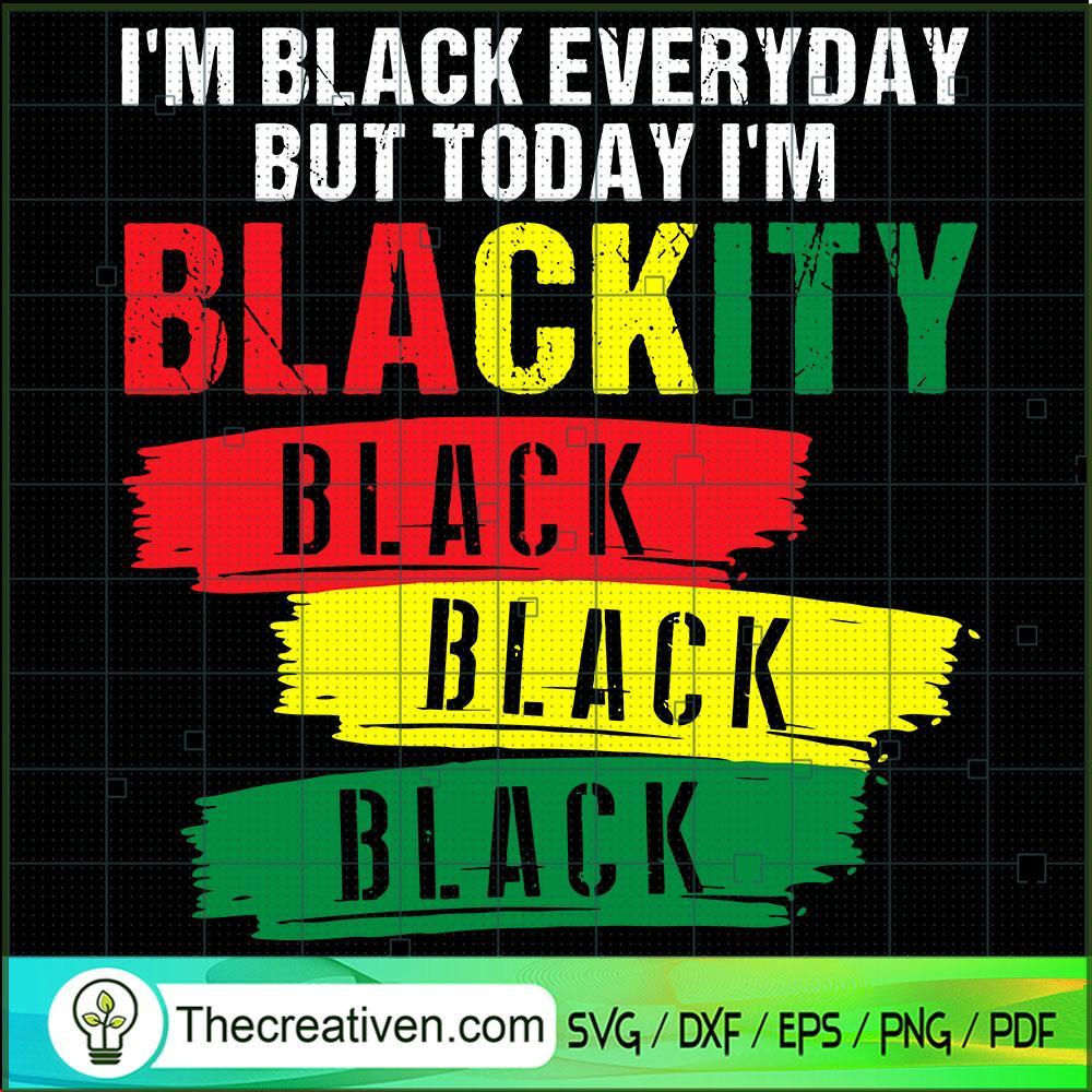 Im Black Everyday But Today SVG Cut File for Cricut 1 Im Black Everyday But Today SVG Cut File for Cricut