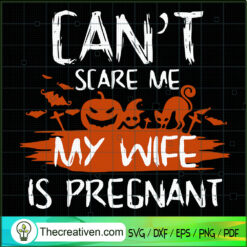 Cant Scare Me My Wife Is Pregnant SVG Cut File for Cricut & Silhouette