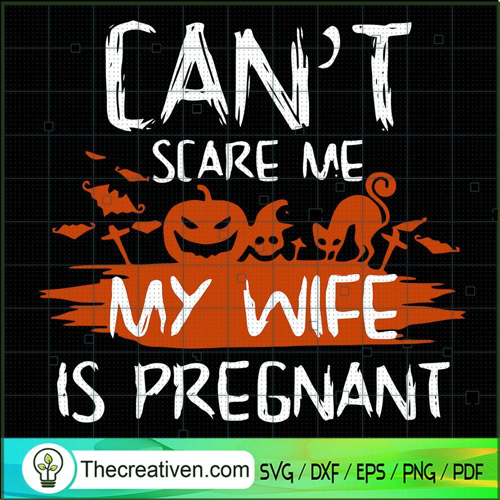 Cant Scare Me My Wife Is Pregnant SVG Cut File for Cricut & Silhouette 1 Cant Scare Me My Wife Is Pregnant SVG Cut File for Cricut & Silhouette