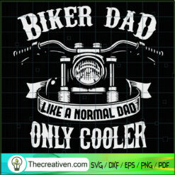 Biker Dad Like A Normal Dad  SVG Cut File for Cricut