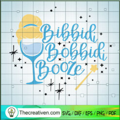 Bibbidi Bobbidi Booze SVG, Disney Princess SVG, Walt Disney SVG