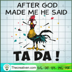 After God Made Me He Said TA DA SVG, Funny Chicken SVG, Animals SVG