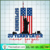 20 Years Later Never Forget SVG, Never Forget 9-11 SVG, September 11th SVG 3 2 copy 13