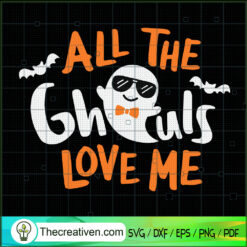 All The Ghouls Love Me SVG Cut File for Cricut & Silho Design 44319