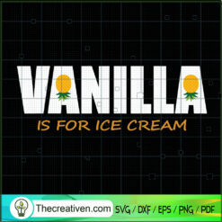 Vanilla Is for Ice Cream SVG Cut File for Cricut & Silhouette
