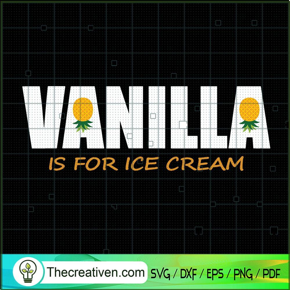 Vanilla Is for Ice Cream SVG Cut File for Cricut & Silhouette 1 Vanilla Is for Ice Cream SVG Cut File for Cricut & Silhouette