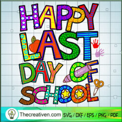 Happy Last Day Of School SVG Cut File for Cricut & Silhouette