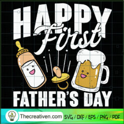 Happy First Fathers Day SVG, Milk Bottle SVG, Beer Cup Dummy SVG