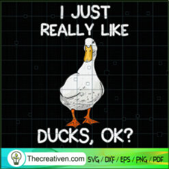 Funny Duck I Just Really Lik SVG Cut File for Cricut