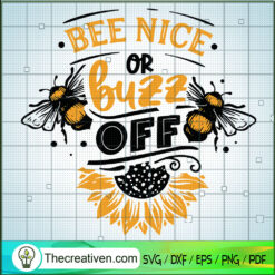 Bee Nice or Buzz Off SVG, Bee Sun Flowers SVG, Sunny Animals SVG