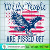 We the People Are Pissed Off SVG, US Flag SVG, USA Trending SVG 3 181 copy 1