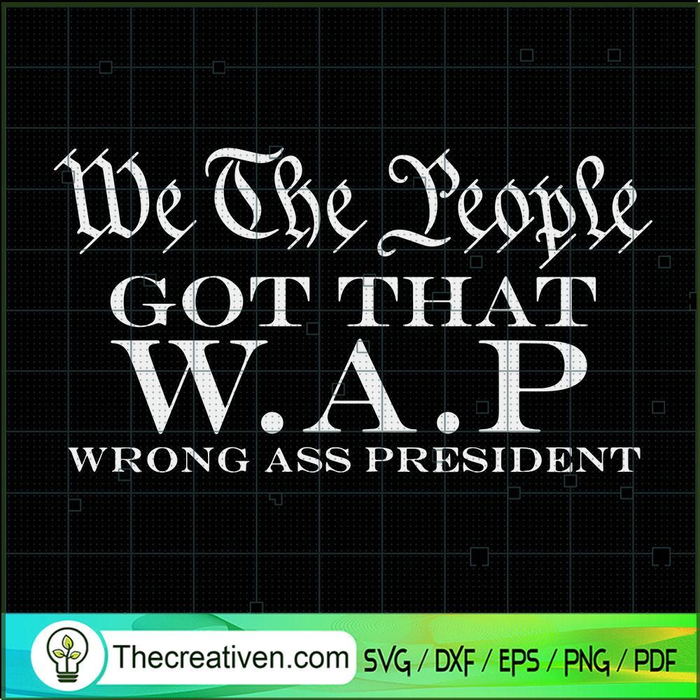 We The People Got That WAP SVG, Quotes SVG, Trending SVG 1 We The People Got That WAP SVG, Quotes SVG, Trending SVG