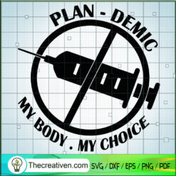 Plandemic My Body My Choice SVG, Vaccine SVG, Trending SVG
