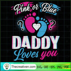 Pink Or Blue Daddy Loves You SVG, Pink Or Blue SVG, Daddy SVG