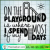 On The Playground Is Where I SVG Cut File for Cricut 3 133 copy 1