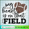 My Heart Is On That Field SVG, Baseball SVG, Quotes SVG 3 128 copy 2