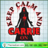 Keep Calm And Carrie On SVG, Horror SVG, Halloween SVG 3 107 copy 2