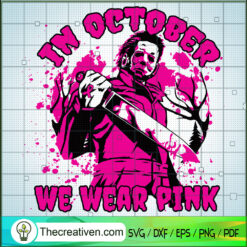 In October We Wear Pink SVG, Horror Cancer SVG, Halloween SVG