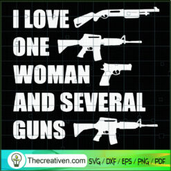 I Love One Woman And Several Guns SVG, Gun Shooting SVG, Lover Gun SVG