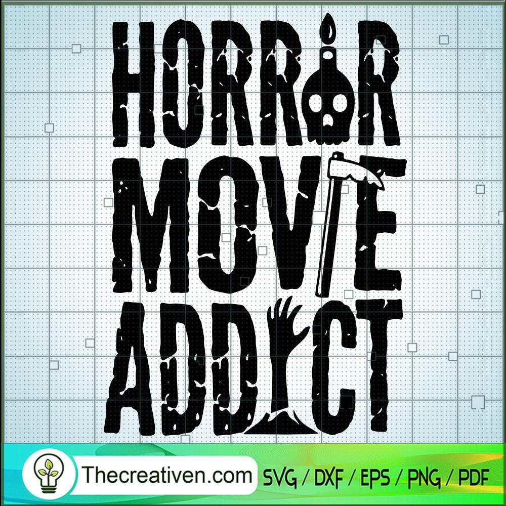 Horror Movie Addict SVG, Horror SVG, Halloween SVG 1 88 copy 2