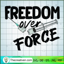 Freedom Over Force 1 SVG, Vaccine SVG, Trending SVG
