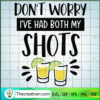 Dont Worry I've Had Both My Shots SVG, Drink SVG, Cheers SVG 3 50 copy 5