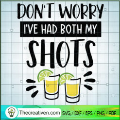 Dont Worry I've Had Both My Shots SVG, Drink SVG, Cheers SVG