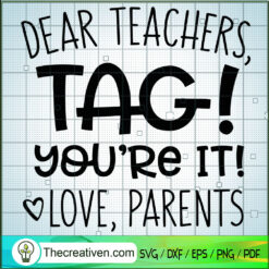 Dear Teachers Tag Youre It L SVG Cut File for Cricut