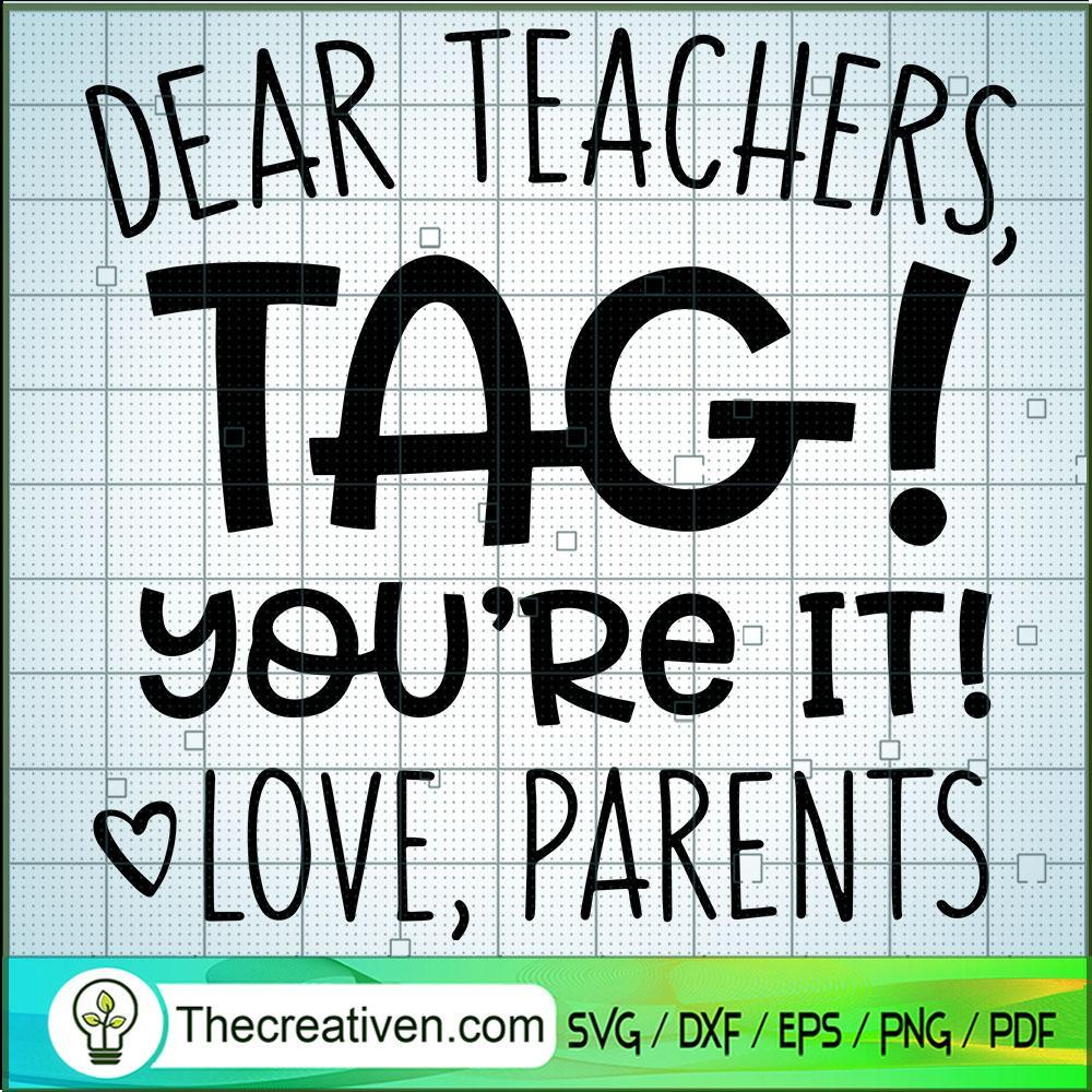 Dear Teachers Tag Youre It Love Parents SVG, Teachers SVG, Back To School SVG 1 48 copy 5