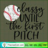 Classy Until The First Pitch SVG, Baseball SVG, Sport Quotes SVG 2 35 copy 6