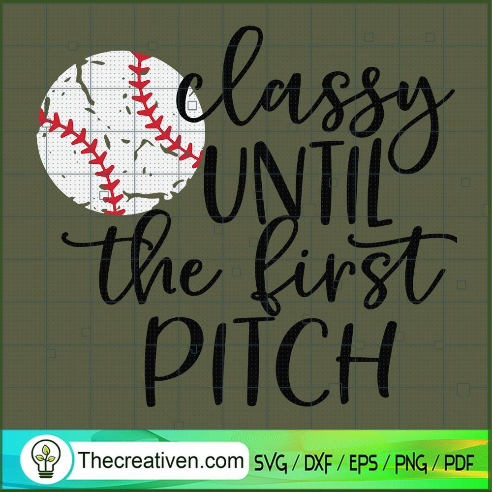 Classy Until The First Pitch SVG, Baseball SVG, Sport Quotes SVG 1 Classy Until The First Pitch SVG, Baseball SVG, Sport Quotes SVG