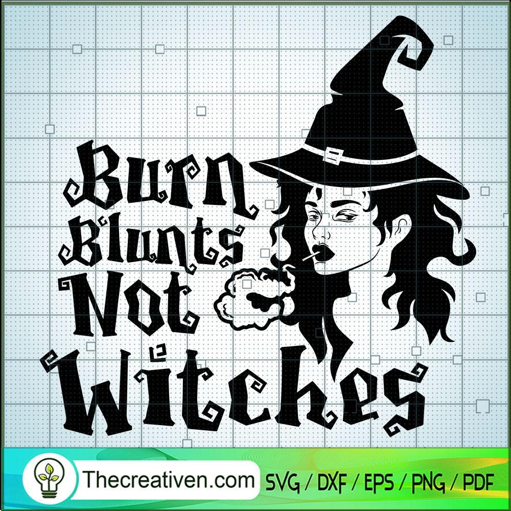 Burn Blunts Not Witches SVG, Witches Scary SVG, Halloween SVG 1 23 copy 10