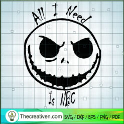 All I Need Is NBC SVG, Jack Skellington SVG, Halloween SVG