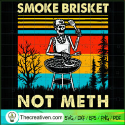 Smoke Brisket Not Meth SVG, Skeleton SVG, Halloween SVG