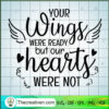 Your Wings Were Ready But Our Hearts W SVG Cut File fo Design 43145