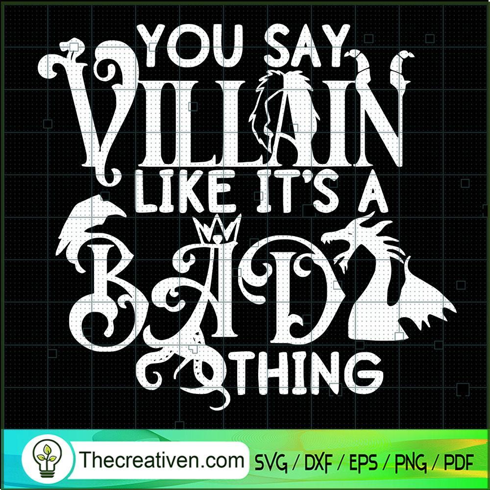 You Say Villain Like It's A Bad Thing SVG, Villain Witch SVG, Halloween SVG 1 89 copy 2