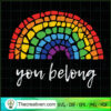 Rainbow You Belong SVG, Rainbow SVG, Quotes SVG 3 81 copy 2
